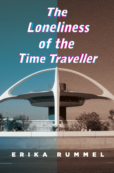 Book cover of The Loneliness if the Time Traveller by Erika Rummel.