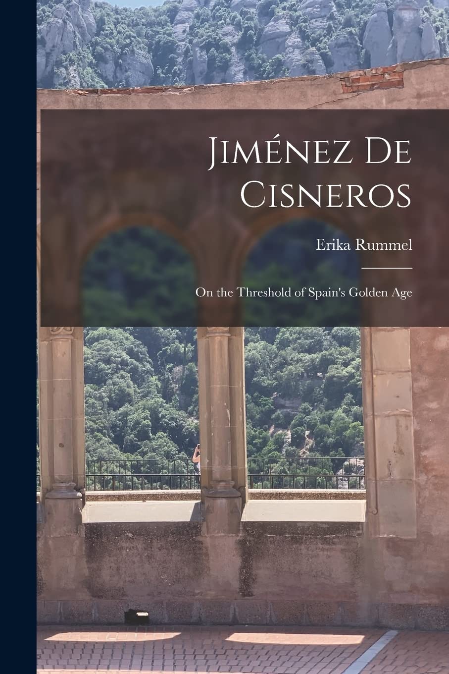 Jiménez de Cisneros: On the Threshold of Spain's Golden Age by Erika Rummel